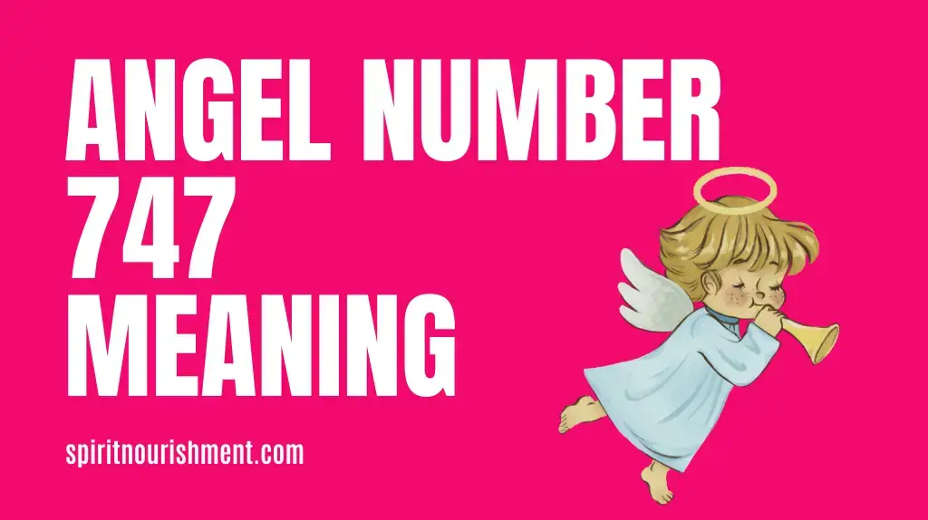 Angel Number 747 Meaning And Significance