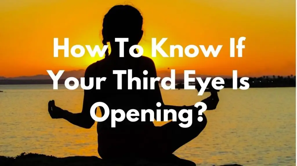 How To Know If Your Third Eye Is Opening