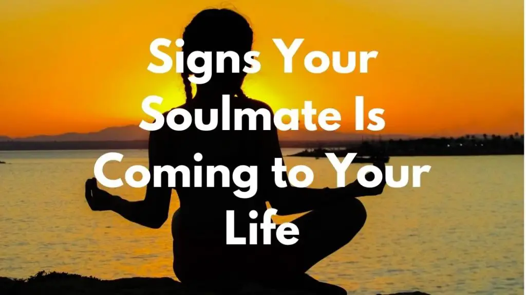 Signs That Your Soulmate Is Coming to Your Life