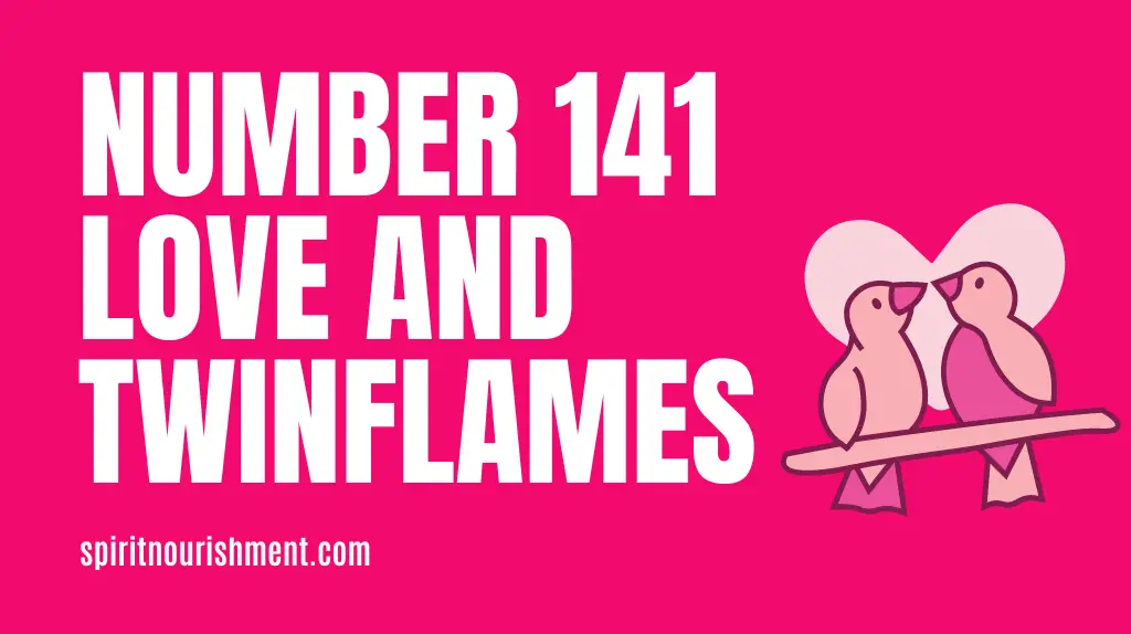 Angel Number 141 Meaning In Love and Twin Flames