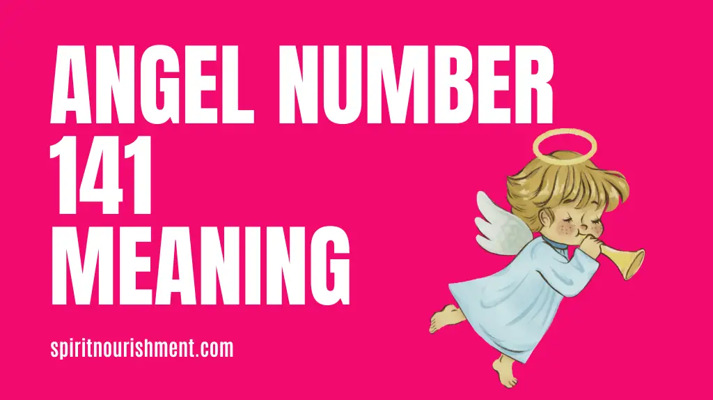 Angel Number 141 Meanings & Significance