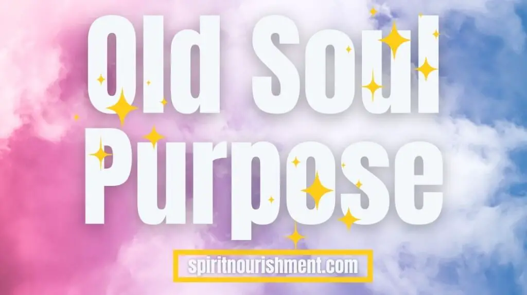 Life Purpose As An Old Soul