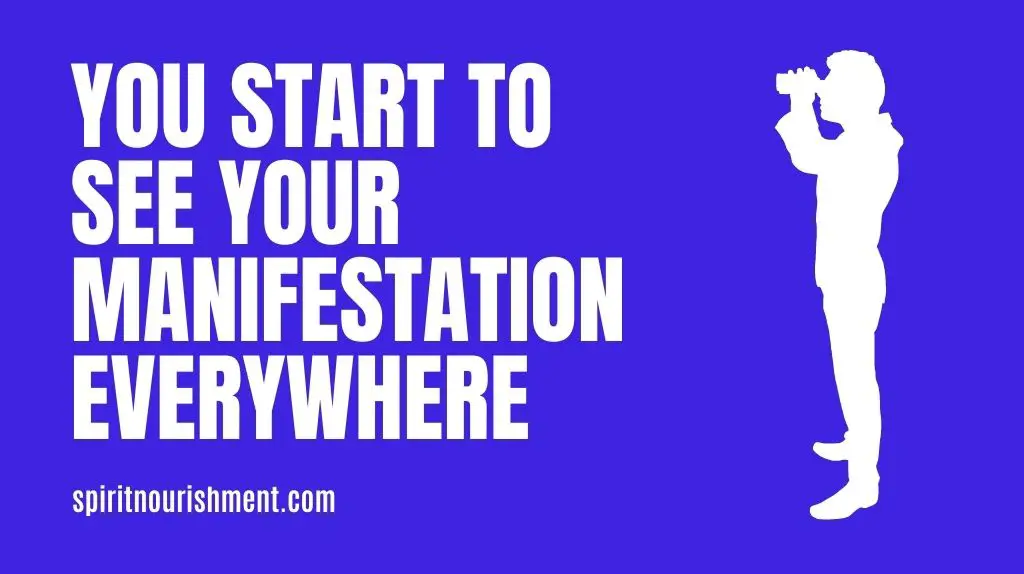 2. You Are Starting To See Your Manifestations Everywhere