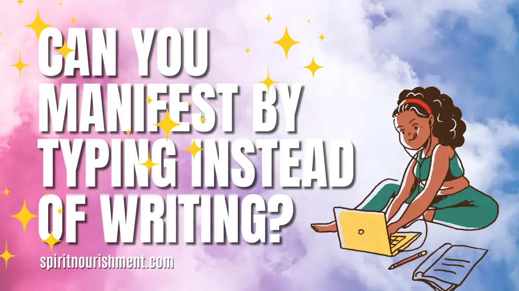 Can You Manifest by Typing Instead Of Writing