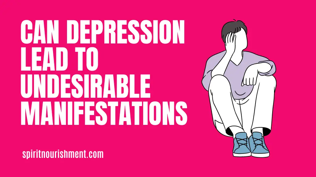 Can depression lead to undesirable manifestations?