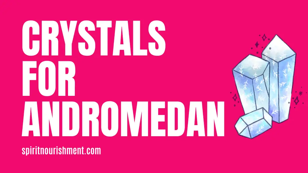 Crystals / Stones For Andromedan Starseeds