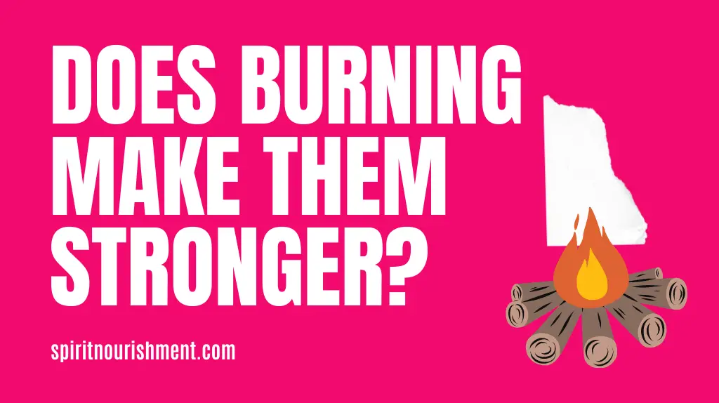 Does Burning Your Manifestations Make Them Stronger