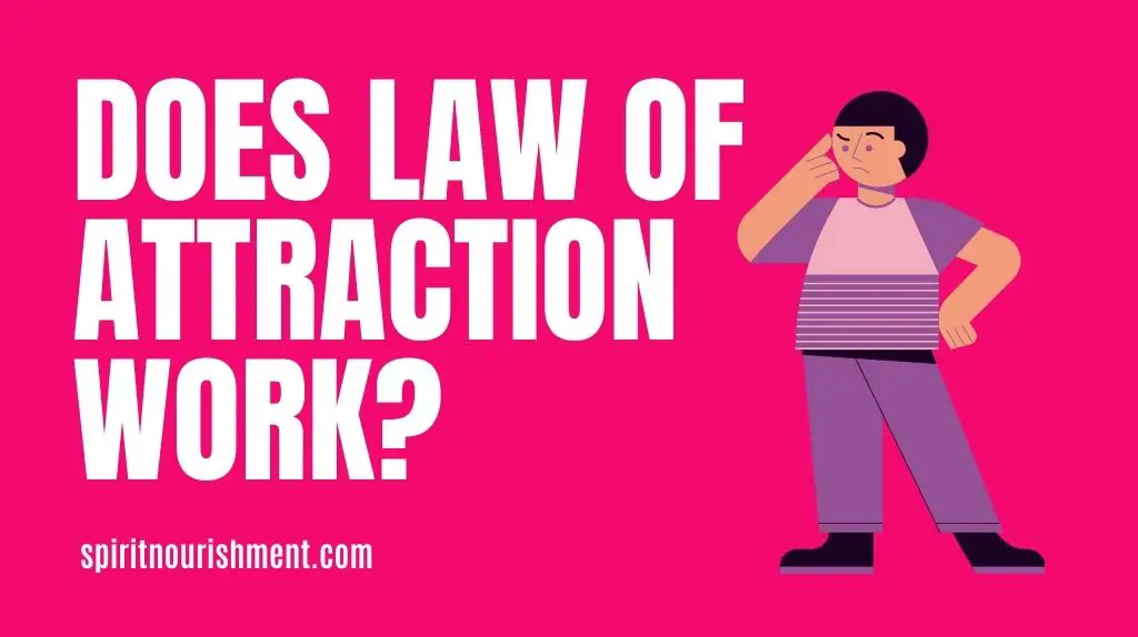 Does the Law Of Attraction Even Work? Does Manifesting Actually Work?