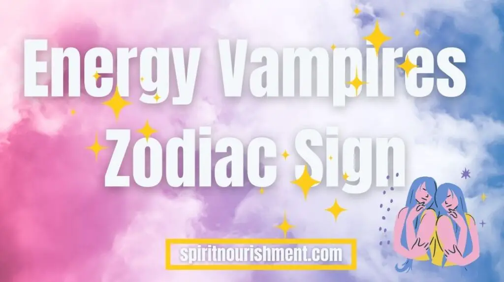 Energy Vampire Zodiac Sign