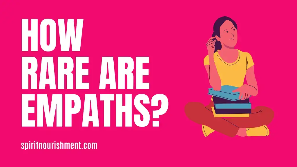 How Rare are True Empaths How rare is it to find an empath