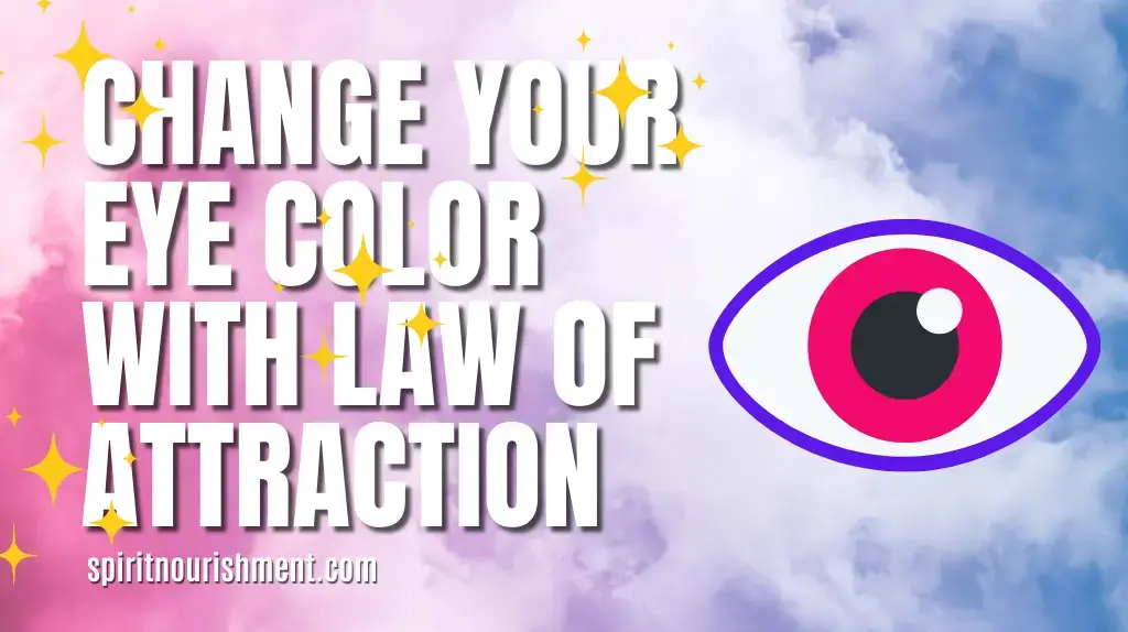 How To Change Your Eye Color With Law Of Attraction And Subliminal Tracks