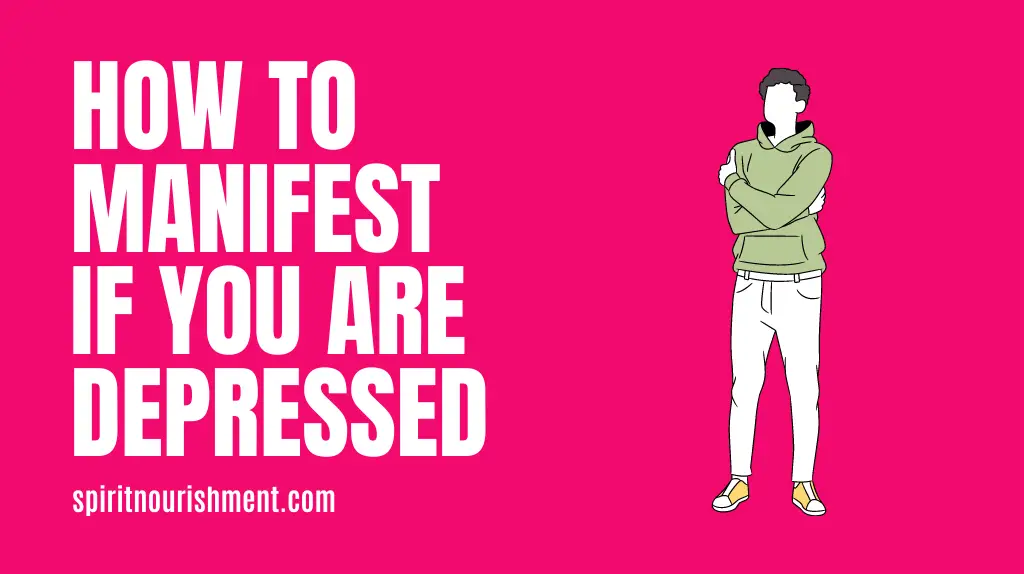 How to manifest if you are depressed?