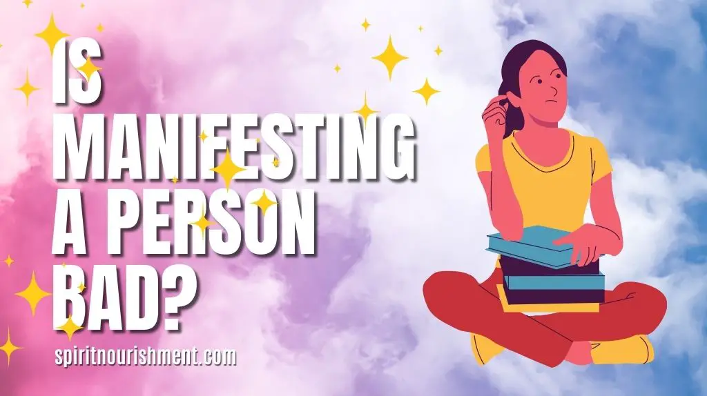 Is Manifesting A Person Bad