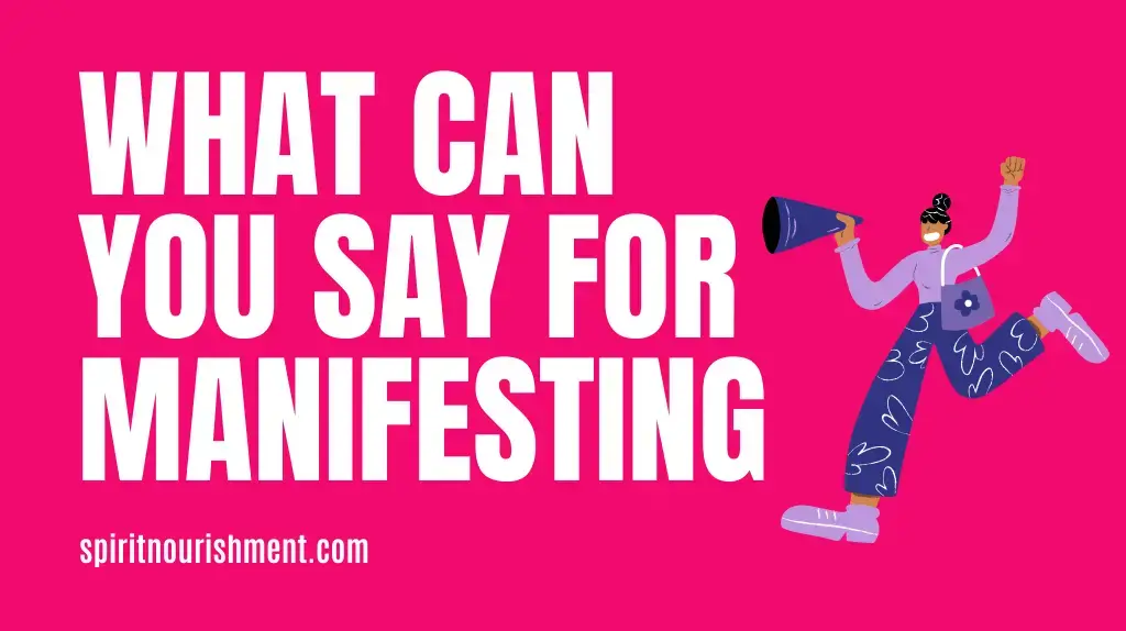 What can you say while manifesting? Words and Phrases You Can Use for Manifestation
