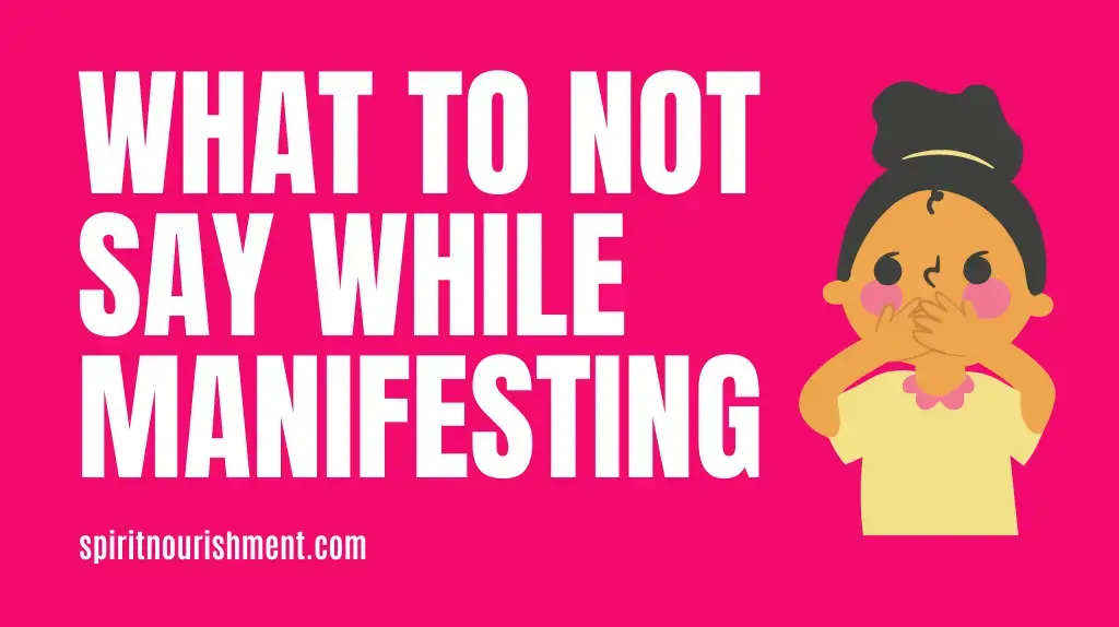 What to Not Say While Manifesting - Words & Phrases To Avoid For Manifestation