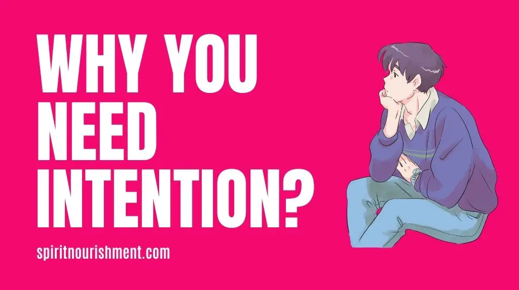 Why Do I Need Intention For Manifestation