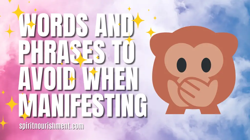 Words and Phrases to Avoid When Manifesting