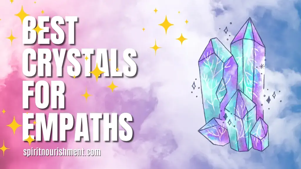 Best Crystals for Empaths - How to Use Them